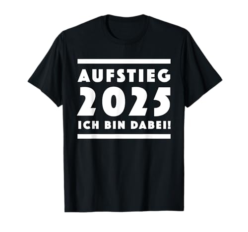 Aufstieg 2025 Outfit für Herren I Fußball Fankurve Design T-Shirt von Aufsteiger 2025 Fußballmannschaft und Fußballfans