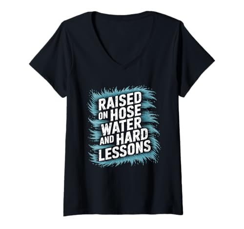 Damen Raised on Hose Water and Hard Lessons. Lustig T-Shirt mit V-Ausschnitt von Aufwachsen Einer Generation
