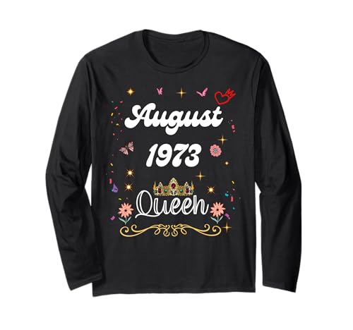 August 1973 Königin seit August 1973 Geburtstag Mädchen Frauen Langarmshirt von August 1973 Queen Since August 1973 Birthday