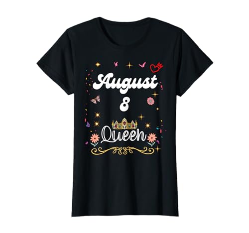 8. August: Königin Geboren am 8. August, Mädchen, Frauen T-Shirt von August 8 Queen Born on August 8th Birthday