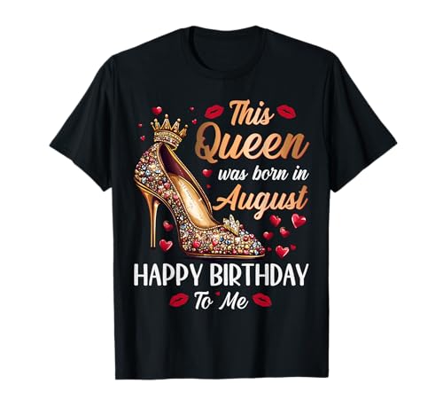 Queen was Born In August High Heel Damen Happy Birthday T-Shirt Queen was Born In August High Heel Damen Happy Birthday T-Shirt von August Queen Birthday