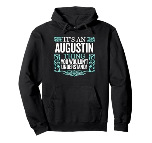 Es ist Augustin, was du nicht verstehen würdest Lustige Männer Frauen Pullover Hoodie Es ist Augustin, was du nicht verstehen würdest Lustige Männer Frauen Pullover Hoodie von Augustin Funny Personalised Name Desings