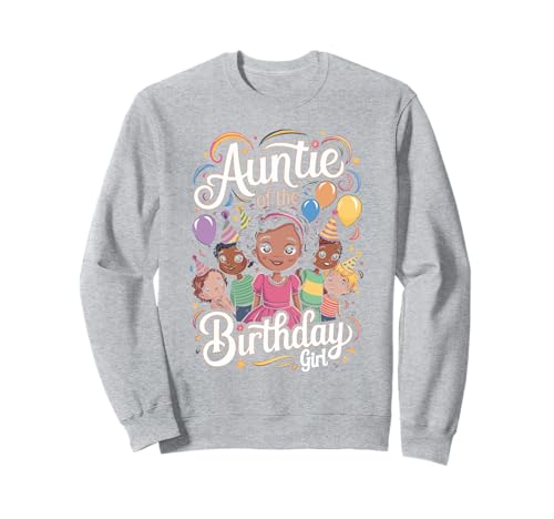 Auntie of The Birthday Girl Fröhliche Kinder Familie Sweatshirt von Auntie Of The Birthday Girl Tante Kinder Freude