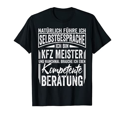 Herren Natürliche führe ich Selbstgespräche ich bin KFZ Meister T-Shirt von Ausbildung Geschenk für Ausbilder & Meister