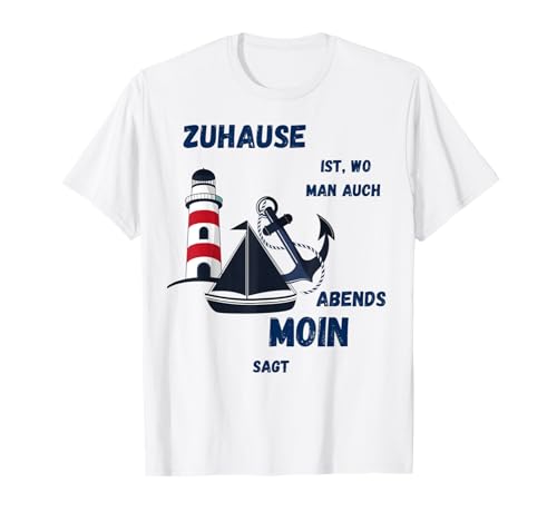 Zuhause ist, wo man auch abends moin sagt, Meer Strand Moin T-Shirt von Ausgefallene Geschenke Norden lustiger Spruch Moin