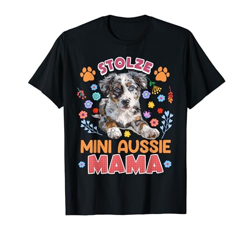 Australian Shepherd STOLZE MINI AUSSIE MAMA Hundemama T-Shirt von Aussie Mama Geschenk Australian Shepherd TShirt