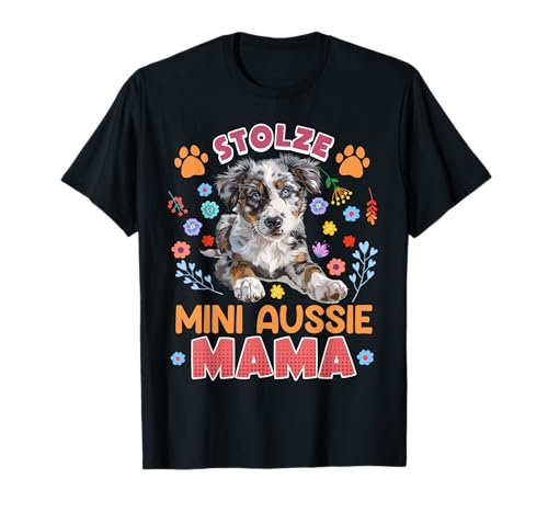 Australian Shepherd STOLZE MINI AUSSIE MAMA Hundemama T-Shirt von Aussie Mama Geschenk Australian Shepherd TShirt