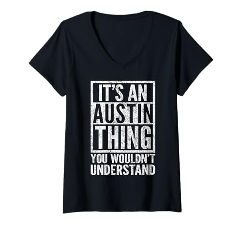 Damen It's an Austin Thing You Wouldn't Understand - Austins Name T-Shirt mit V-Ausschnitt Damen It's an Austin Thing You Wouldn't Understand - Austins Name T-Shirt mit V-Ausschnitt von Austins Design Co.