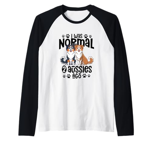 Ich war normal vor 2 Aussies Australian Shepherd Mama Raglan von Australian Shepherd Mom Gift Tee