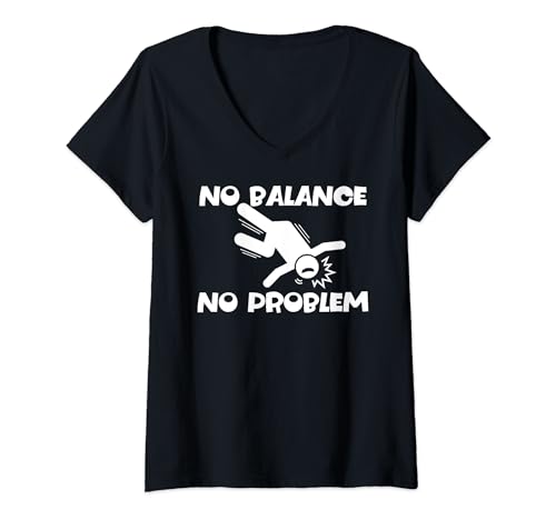 Damen No Balance No Problem Lustiges I Fall A Lot Humor-T-Shirt T-Shirt mit V-Ausschnitt von Authentic Bad Toy Ltd.