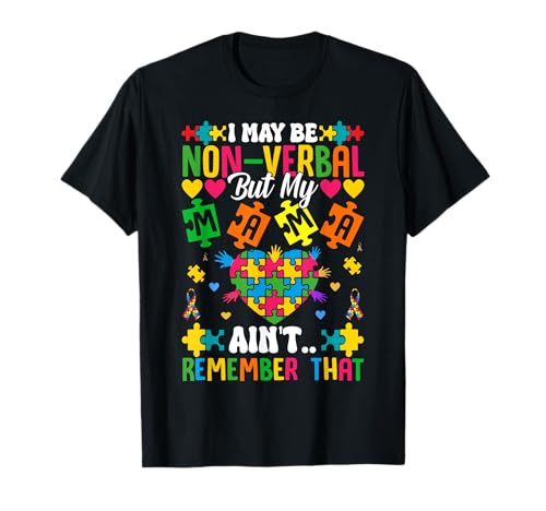 I May Be Non-Verbal But My Mama Ain't Remember That Autism T-Shirt von Autism Awareness Support Autistic Tee