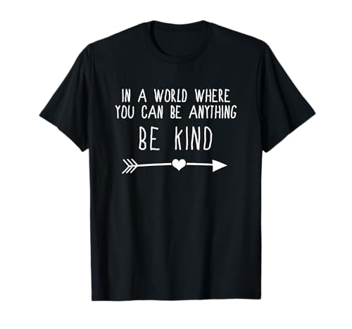 In a World Where You Can Be Anything Be Kind Shirt T-Shirt In a World Where You Can Be Anything Be Kind Shirt T-Shirt von Autism Awareness T Shirts 2018
