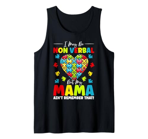 Ich bin vielleicht nonverbal, aber meine Mama erinnert sich nicht an das Rätsel Tank Top Ich bin vielleicht nonverbal, aber meine Mama erinnert sich nicht an das Rätsel Tank Top von Autism Mom Autistic Autism Day Gifts Women Mother
