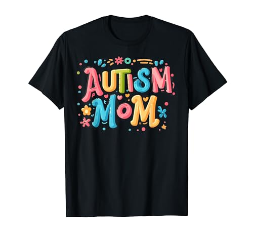 Autism Awareness Autistic Son Proud Autism Mama Autism Mom T-Shirt von Autism Mom Pride Apparel