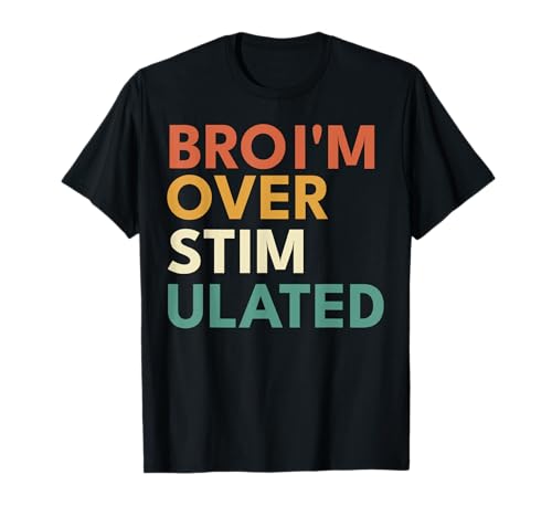 Bro I'm Overstimulated Funny Neurodiverse Autismus ADHS Boys T-Shirt Bro I'm Overstimulated Funny Neurodiverse Autismus ADHS Boys T-Shirt von Autism Overstimulation & Sensory Overload Designs