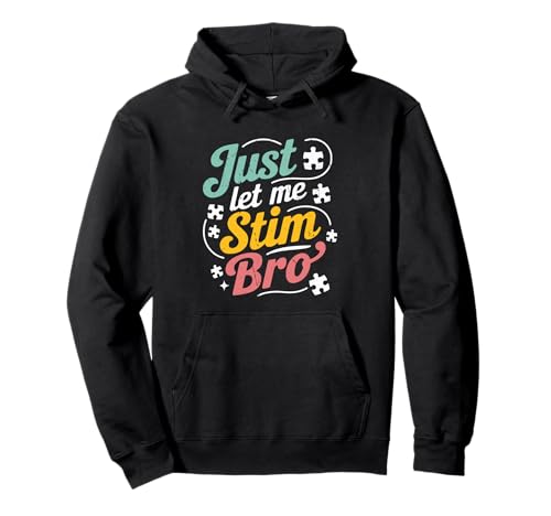 Just Let Me Stim Bro Kinder Jungen Männer | Lustiges Autismus-Bewusstsein Pullover Hoodie von Autistic Autism Awareness Men Boys Kids Apparel