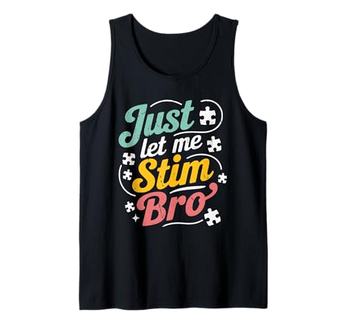 Just Let Me Stim Bro Kinder Jungen Männer | Lustiges Autismus-Bewusstsein Tank Top von Autistic Autism Awareness Men Boys Kids Apparel