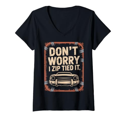 Damen Don't Worry I Zip Tied It Lustiges Auto Guy Overlanders Racers T-Shirt mit V-Ausschnitt Damen Don't Worry I Zip Tied It Lustiges Auto Guy Overlanders Racers T-Shirt mit V-Ausschnitt von Auto Mechanics DIY Car modders Off-Roaders