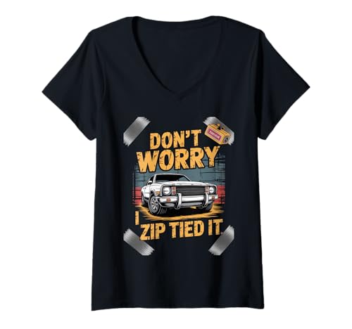 Damen Don't Worry I Zip Tied It Lustiges Auto Guy Overlanders Racers T-Shirt mit V-Ausschnitt Damen Don't Worry I Zip Tied It Lustiges Auto Guy Overlanders Racers T-Shirt mit V-Ausschnitt von Auto Mechanics DIY Car modders Off-Roaders