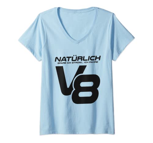 Damen Natürlich spare ich Strom... Ich fahre V8 - Autotuning T-Shirt mit V-Ausschnitt Damen Natürlich spare ich Strom... Ich fahre V8 - Autotuning T-Shirt mit V-Ausschnitt von Auto Tuning LKW Elektroautos Dieselfahrer Umwelt
