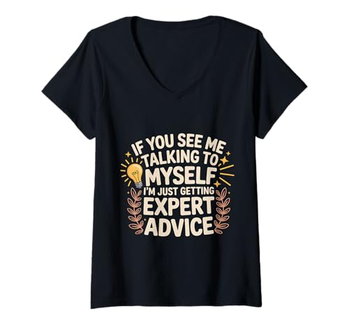 Damen Talking To Myself Just Getting Expert Advice -------- T-Shirt mit V-Ausschnitt von Autodidaktische Weisheit