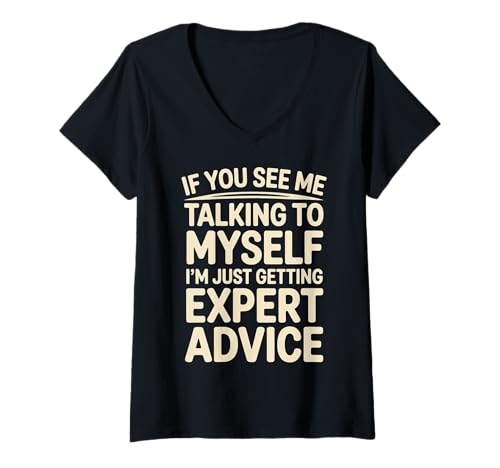 Damen Talking To Myself Just Getting Expert Advice |- T-Shirt mit V-Ausschnitt von Autodidaktische Weisheit