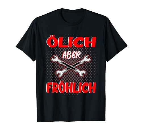 Ölich aber Fröhlich - KFZ Mechaniker Mechatroniker Herren T-Shirt von Automechaniker Bastler & Schrauber Kram