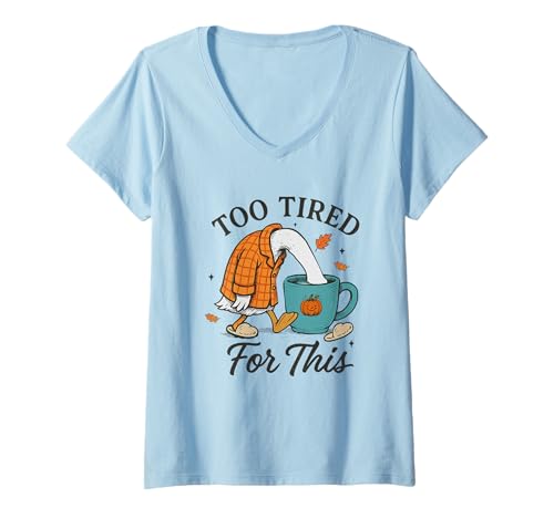 Damen Too Tired For This Goose Autumn Kaffeetasse T-Shirt mit V-Ausschnitt Damen Too Tired For This Goose Autumn Kaffeetasse T-Shirt mit V-Ausschnitt von Autumn Coffee Humor Goose Fall Lazy Vibes