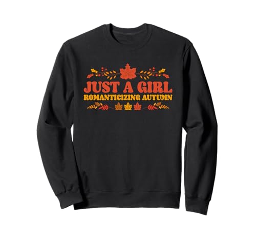 Just A Girl Romanticizing Autumn Season Cozy Vibes Sweatshirt von Autumn Fall Cozy Season Pumpkin Women Girls