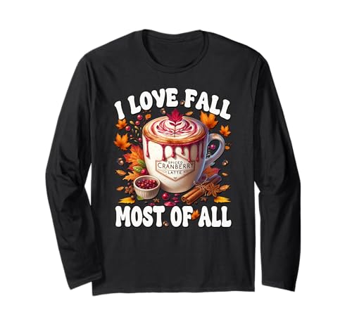 Fall Saying for Coffee Lover Women I Love Fall Most of All Langarmshirt Fall Saying for Coffee Lover Women I Love Fall Most of All Langarmshirt von Autumn Fall Gifts For Women And Fall Drinking Mugs