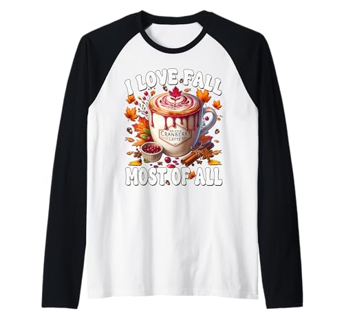 Fall Saying for Coffee Lover Women I Love Fall Most of All Raglan Fall Saying for Coffee Lover Women I Love Fall Most of All Raglan von Autumn Fall Gifts For Women And Fall Drinking Mugs