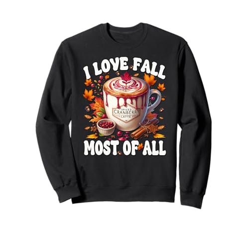 Fall Saying for Coffee Lover Women I Love Fall Most of All Sweatshirt Fall Saying for Coffee Lover Women I Love Fall Most of All Sweatshirt von Autumn Fall Gifts For Women And Fall Drinking Mugs