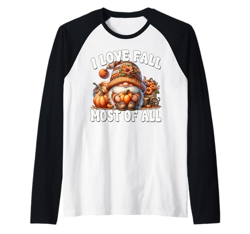 Cute Fall Pumpkin GNOME for Women I Love Fall Most of All Raglan von Autumn Fall Pumpkin Themed Gifts For Gnome Lovers
