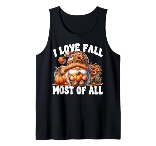 Cute Fall Pumpkin GNOME for Women I Love Fall Most of All Tank Top von Autumn Fall Pumpkin Themed Gifts For Gnome Lovers