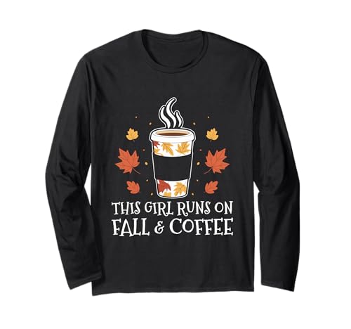 This Girl Runs On Fall and Coffee Autumn Season Coffein Langarmshirt von Autumn Fall Season Coffee Lover Caffeine Women