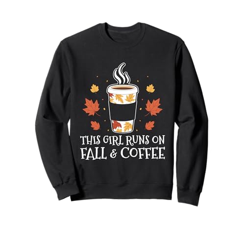 This Girl Runs On Fall and Coffee Autumn Season Coffein Sweatshirt This Girl Runs On Fall and Coffee Autumn Season Coffein Sweatshirt von Autumn Fall Season Coffee Lover Caffeine Women