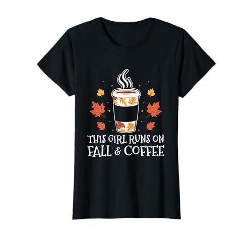 This Girl Runs On Fall and Coffee Autumn Season Coffein T-Shirt von Autumn Fall Season Coffee Lover Caffeine Women