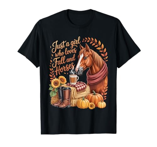 Autumn Girl Just a Girl Who Loves Fall and Horses Women Girl T-Shirt von Autumn Girl Horses Pumpkins Coffee Farm Sunflower