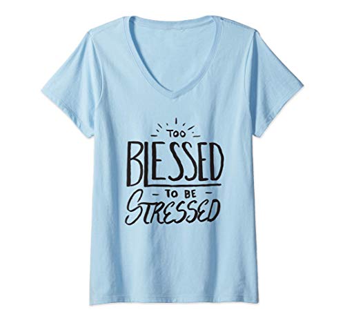 Damen Too Blessed to Be Stressed - Christian Faith T-Shirt mit V-Ausschnitt von Avinu Apparel