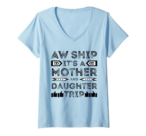 Damen Aw Ship Es ist eine Mutter-Tochter-Reise Mutter Tochter Crui T-Shirt mit V-Ausschnitt von Aw Ship It's A Mother And Daughter Trip quote