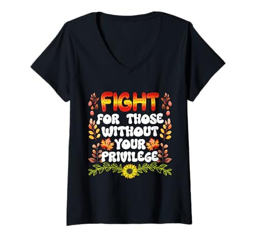 Damen Fight For Those Without Your Privilege Equality Zitat T-Shirt mit V-Ausschnitt von Awareness Is Power Studio