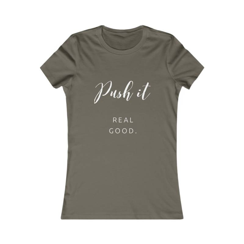 Push It Real Good Women's Lieblings-T-Shirt T Mehr Farben Avail. Bella Canvas Motivation Activewear Lounge Pyjamas Relax Yoga Geschenk von AwesTee