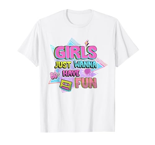 Girls Just Wanna Have Fun Nostalgie 1980er Jahre T-Shirt von Awesome 80's Retro Girls Just Wanna Have Fun - DNG