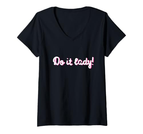 Damen Lustiges Do It Lady Chit Humor Geschenke | Inspirierende Damen T-Shirt mit V-Ausschnitt von Awesome Chit Humor Apparel for Girls