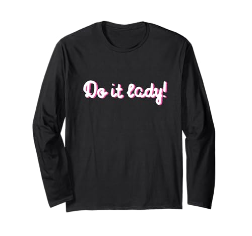 Lustiges Do It Lady Chit Humor Geschenke | Inspirierende Damen Langarmshirt von Awesome Chit Humor Apparel for Girls