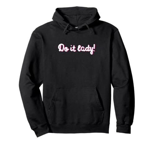 Lustiges Do It Lady Chit Humor Geschenke | Inspirierende Damen Pullover Hoodie von Awesome Chit Humor Apparel for Girls