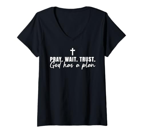 Damen Bete, warte, Vertraue darauf, DASS Gott einen Plan hat. Christlicher Kreuzglaube, Jesus T-Shirt mit V-Ausschnitt von Awesome Christian Believer Apparel Gifts