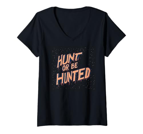 Damen Erklärung „Jagt oder gejagt werden“ für furchtlose Völker T-Shirt mit V-Ausschnitt von Awesome Hunt or be Hunted Speech