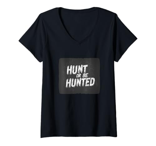 Damen Hunt or Be Hunted Design für wilde Geister T-Shirt mit V-Ausschnitt von Awesome Hunt or be Hunted Speech