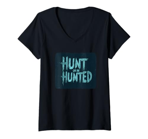 Damen Hunt or Be Hunted Statement für kühne Abenteurer T-Shirt mit V-Ausschnitt von Awesome Hunt or be Hunted Speech